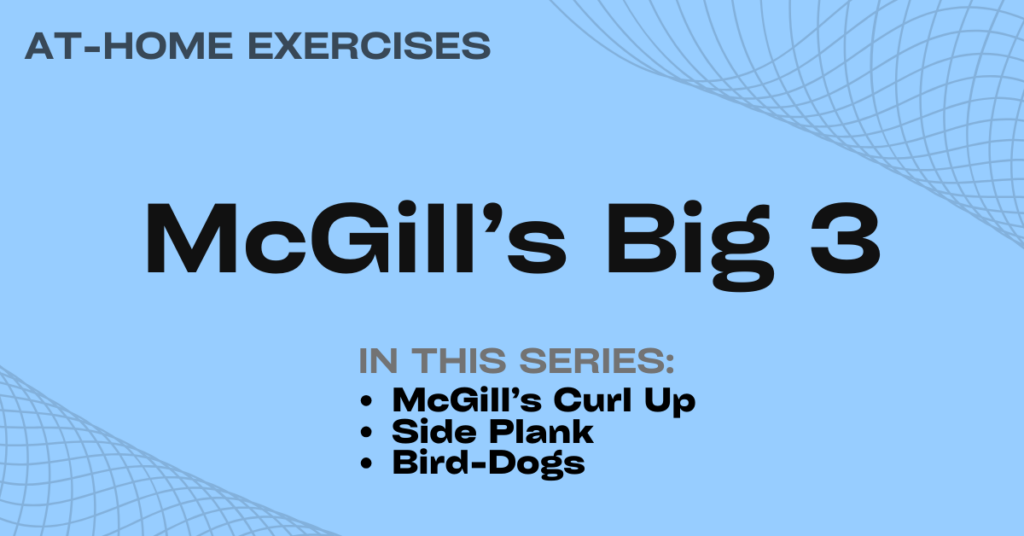 At Home Exercises: McGill’s Big 3